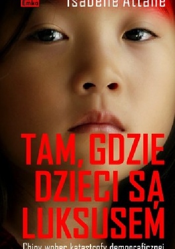 Okładka:  - Tam gdzie dzieci są luksusem. Chiny wobec katastrofy demograficznej.