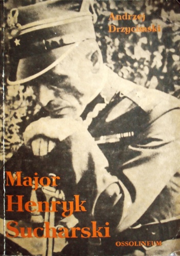 Okładka: Andrzej Drzycimski - Major Henryk Sucharski