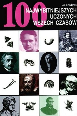 Okładka: John Simmons - 100 najwybitniejszych uczonych wszech czasów