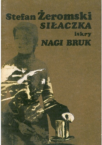 Okładka: Stefan Żeromski - Siłaczka. Nagi bruk