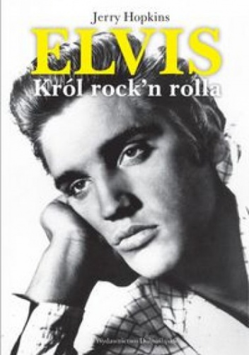 Okładka: Jerry Hopkins - Elvis. Król Rock'n'Rolla.