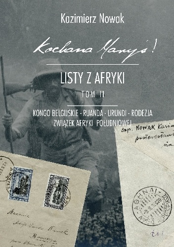 Okładka: Kazimierz Nowak - Kochana Maryś! Listy z Afryki: Kongo Belgijskie, Ruanda, Urundi, Rodezja, Związek Afryki Południowej