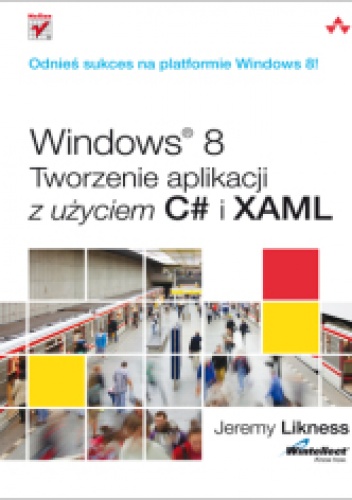 Okładka: Jeremy Likness - Windows 8. Tworzenie aplikacji z użyciem C# i XAML