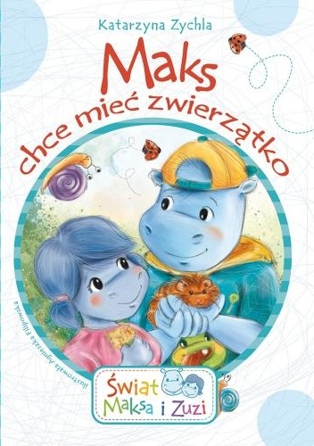 Okładka: Katarzyna Zychla - Maks chce mieć zwierzątko