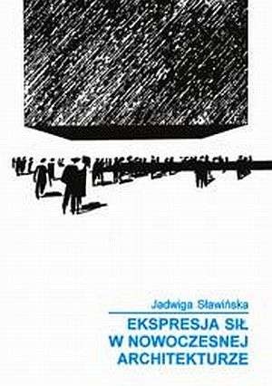 Okładka: Jadwiga Sławińska - Ekspresja sił w nowoczesnej architekturze