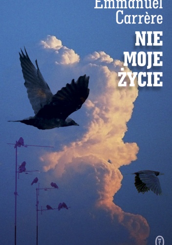 Okładka: Emmanuel Carrère - Nie moje życie