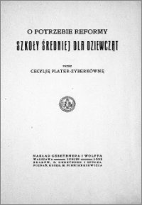Okładka: Cecylia Plater-Zyberkówna - O potrzebie reformy szkoły średniej dla dziewczat