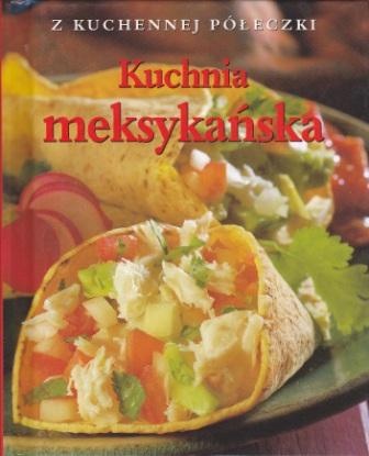 Okładka: Marlena Spieler - Z kuchennej półeczki. Kuchnia meksykańska