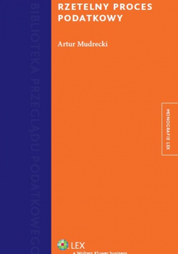 Okładka: Artur Mudrecki - Rzetelny proces podatkowy