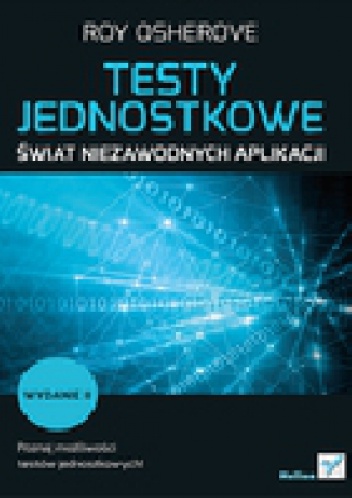 Okładka: Roy Osherove - Testy jednostkowe. Świat niezawodnych aplikacji
