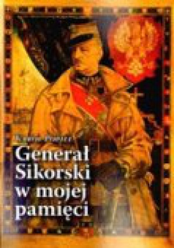 Okładka: Karol Popiel - Generał Sikorski w mojej pamięci