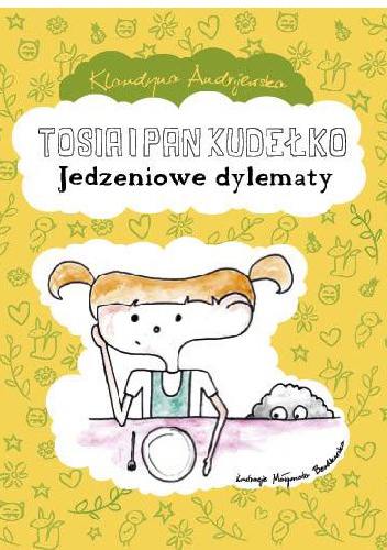 Okładka: Klaudyna Andrijewska - Tosia i Pan Kudełko „Jedzeniowe dylematy”