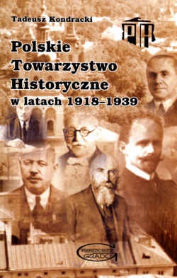 Okładka: Tadeusz Kondracki - Polskie Towarzystwo Historyczne w latach 1918-1939