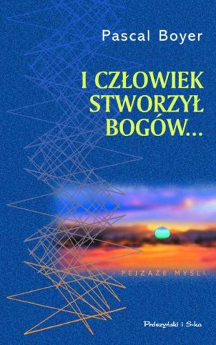 Okładka: Pascal Boyer - I człowiek stworzył bogów...
