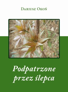Okładka: Dariusz Okoń - Podpatrzone przez ślepca