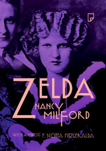Okładka: Nancy Milford - Zelda. Wielka Miłość F. Scotta Fitzgeralda