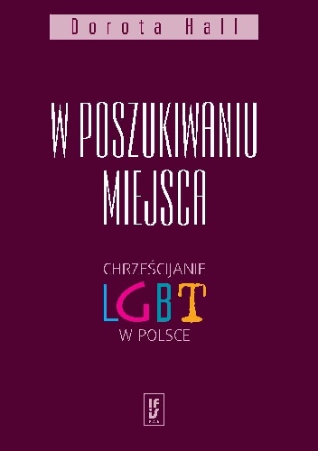 Okładka: Dorota Hall - W poszukiwaniu miejsca. Chrześcijanie LGBT w Polsce