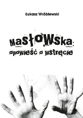 Okładka: Łukasz Wróblewski - Masłowska: opowieść o wstręcie