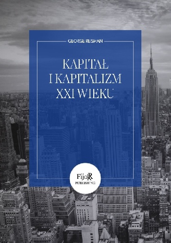Okładka: George Reisman - Kapitał i kapitalizm XXI wieku