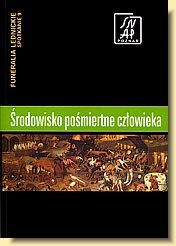 Okładka: Dariusz Andrzej Sikorski - Środowisko pośmiertne człowieka. Funeralia Lednickie — spotkanie 9