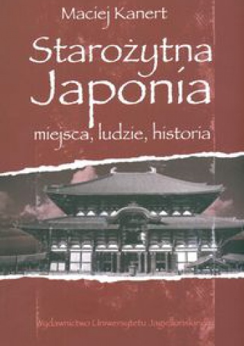Okładka: Maciej Kanert - Starożytna Japonia. Miejsca, ludzie, historia