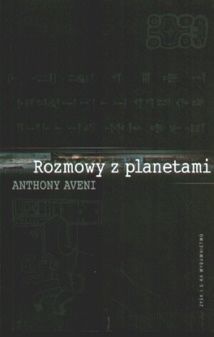 Okładka: Anthony Aveni - Rozmowy z planetami. W jaki sposób nauka i mitologia wymyśliły kosmos