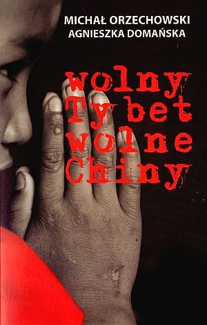 Okładka: Michał Orzechowski - Wolny Tybet, wolne Chiny