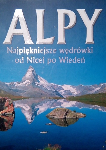 Okładka: Ralf Gantzhorn - Alpy. Najpiękniejsze wędrówki od Nicei po Wiedeń