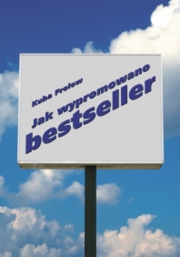 Okładka: Kuba Frołow - Jak wypromowano bestseller