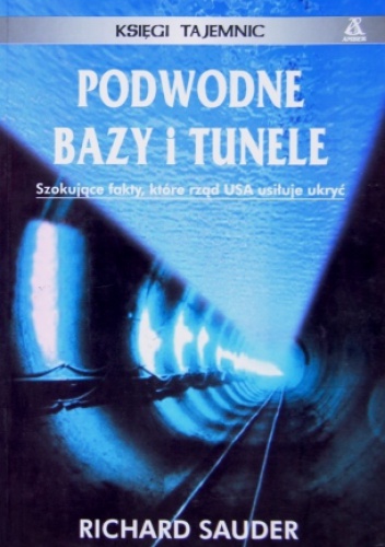 Okładka: Richard Sauder - Podwodne bazy i tunele.  Księga tajemnic
