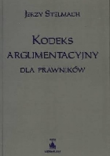 Okładka: Jerzy Stelmach - Kodeks argumentacyjny dla prawników