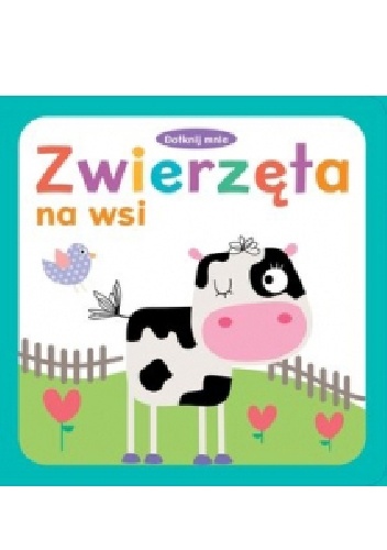 Okładka:  praca zbiorowa - Dotknij mnie. Zwierzęta na wsi