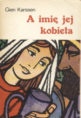 Okładka: Gien Karssen - A imię jej kobieta