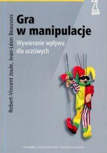 Okładka: Joule Robert - Vincent - Gra w manipulacje