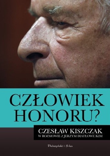 Okładka: Jerzy Diatłowicki - Człowiek honoru? Czesław Kiszczak w rozmowie z Jerzym Diatłowickim