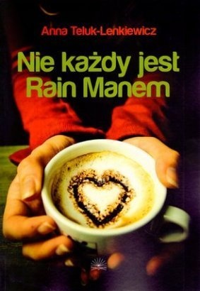 Okładka: Anna Teluk-Lenkiewicz - Nie każdy jest Rain Manem