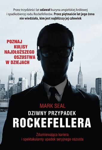 Okładka: Mark Seal - Dziwny przypadek Rockefellera. Zdumiewająca kariera i spektakularny upadek seryjnego oszusta