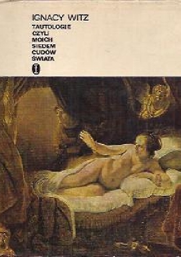 Okładka: Ignacy Witz - Tautologie czyli moich siedem cudów świata