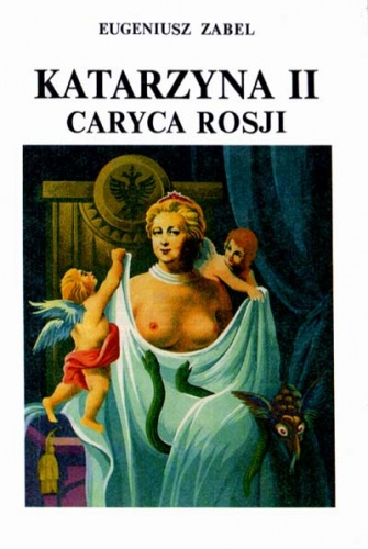 Okładka: Eugeniusz Zabel - Katarzyna II caryca Rosji. Romans historyczny
