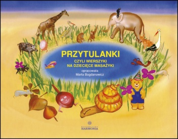 Okładka: Marta Bogdanowicz - Przytulanki, czyli wierszyki na dziecięce masażyki