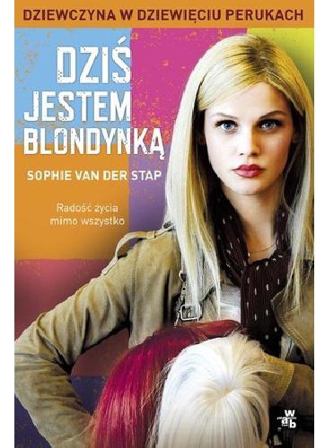 Okładka: Sophie van der Stap - Dziś jestem blondynką. Dziewczyna w dziewięciu perukach