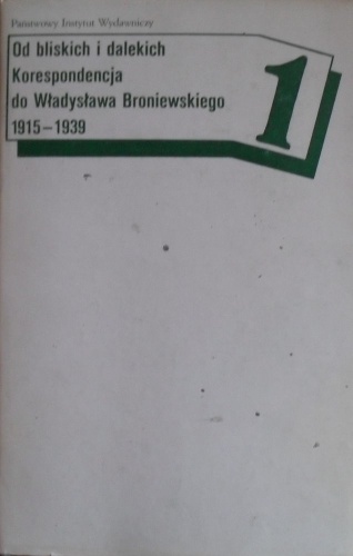 Okładka: Władysław Broniewski - Od bliskich i dalekich korespondencja 1915 1939