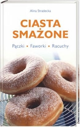 Okładka: Alina Stradecka - Ciasta smażone : pączki, faworki, racuchy