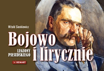 Okładka: Witold Sienkiewicz - Bojowo i Lirycznie Legiony Piłsudskiego