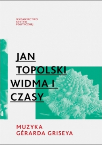 Okładka: Jan Topolski - Widma i czasy. Muzyka Gerarda Griseya