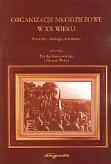 Okładka: Patryk Tomaszewski - Organizacje młodzieżowe w XX wieku