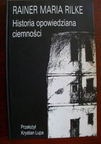 Okładka: Rainer Maria Rilke - Historia opowiedziana ciemności