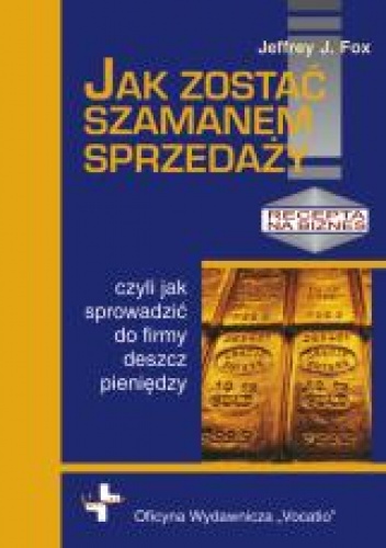 Okładka: Jeffrey J. Fox - Jak zostać szamanem sprzedaży