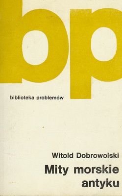Okładka: Witold Dobrowolski - Mity morskie antyku