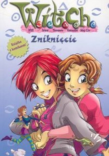 Okładka: Elizabeth Lenhard - W.I.T.C.H. Zniknięcie